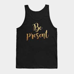 Be present Tank Top